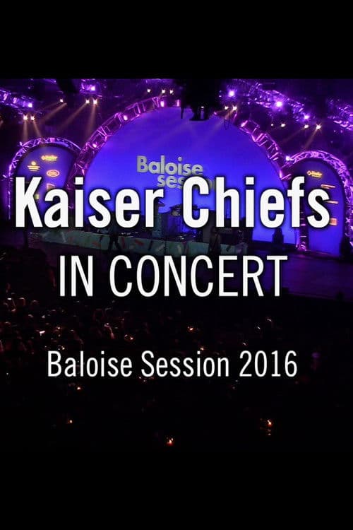 Kaiser Chiefs - Baloise Session poster