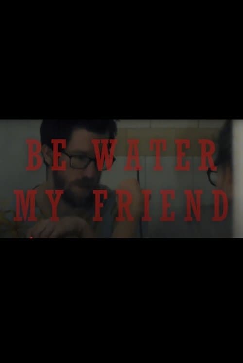 Be Water My Friend poster