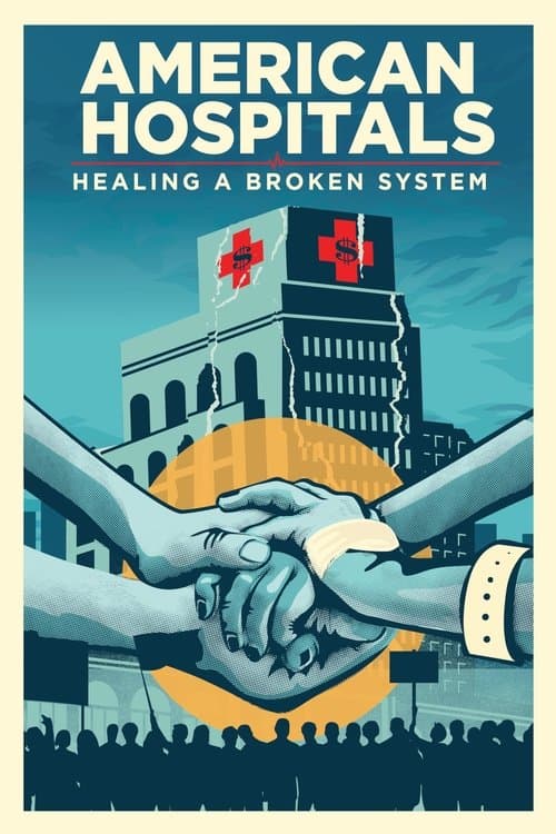 American Hospitals: Healing a Broken System poster