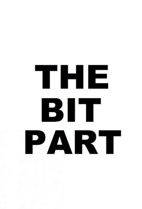 The Bit Part poster