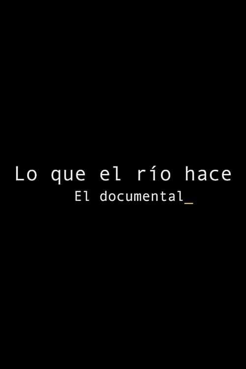 Lo que el río hace: El documental poster