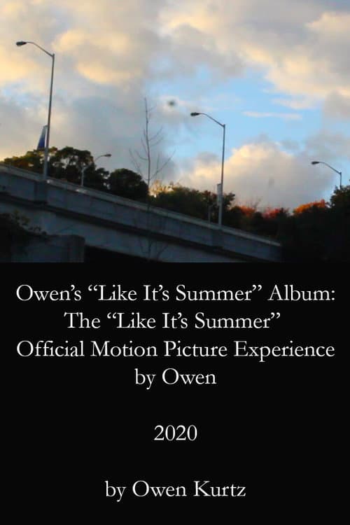 Owen's "Like It's Summer" Album: The "Like It's Summer" Official Motion Picture Experience by Owen poster