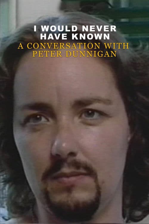 I Would Never Have Known: A Conversation with Peter Dunnigan poster
