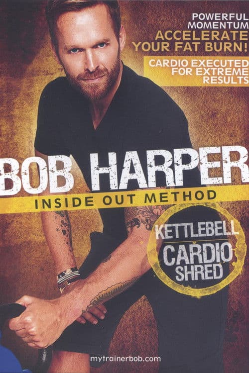 Bob Harper: Inside Out Method - Kettlebell Cardio Shred poster