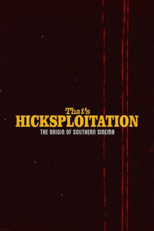 That's Hicksploitation: The Origin of Southern Sinema poster