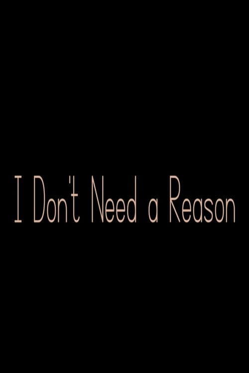 I Don't Need a Reason poster