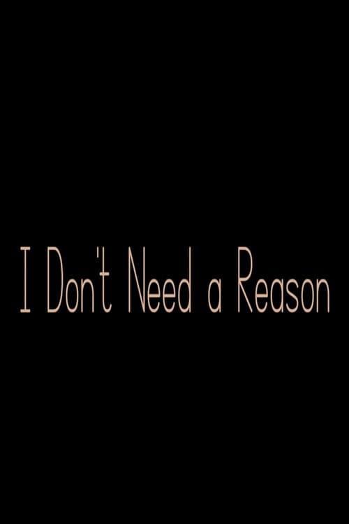 I Don't Need a Reason poster