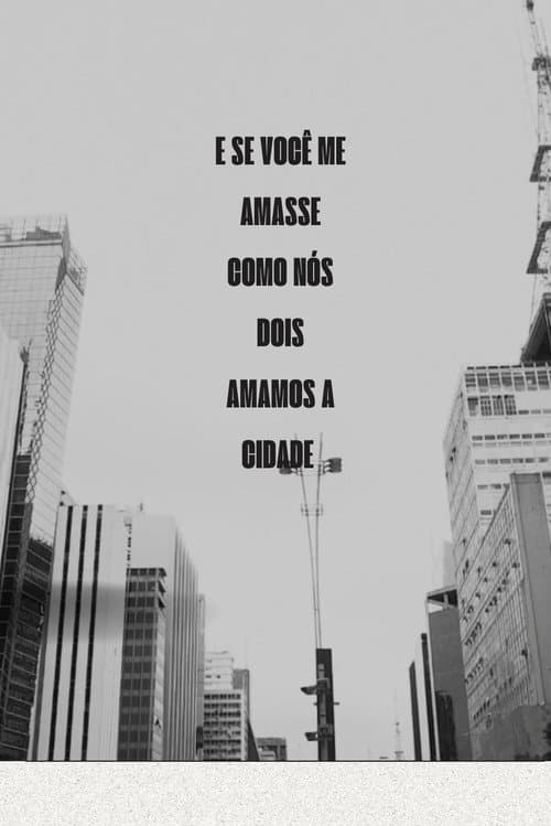 E se você me amasse como nós dois amamos a cidade poster
