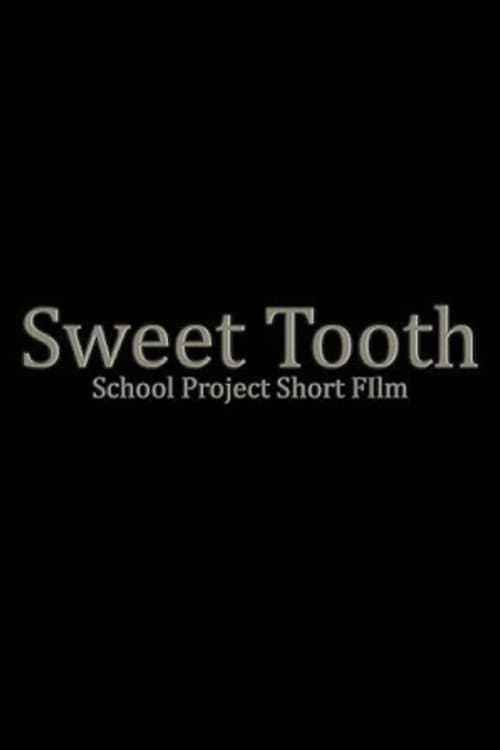 Sweet Tooth Short Film- School Project poster