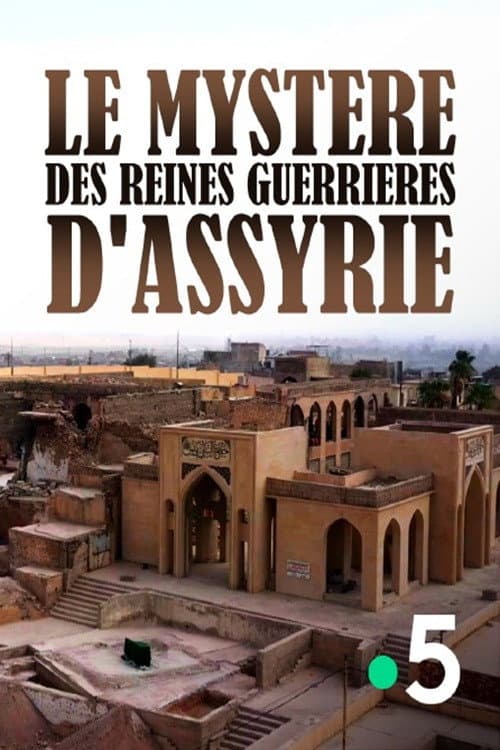 The Mystery of the Warrior Queens of Assyria poster