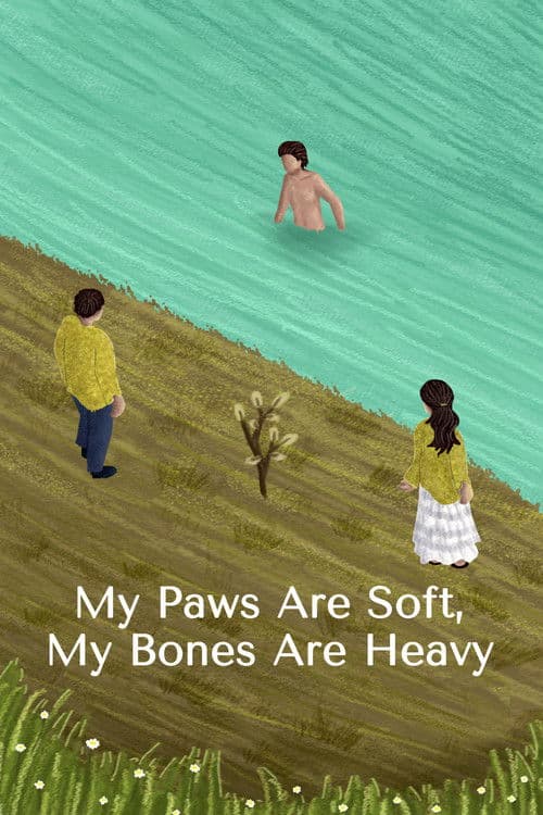 My Paws Are Soft, My Bones Are Heavy poster