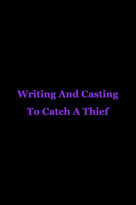 Writing And Casting To Catch A Thief poster