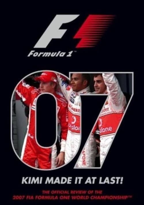 Kimi Made It At Last: The Official Review Of The 2007 FIA Formula One World Championship poster