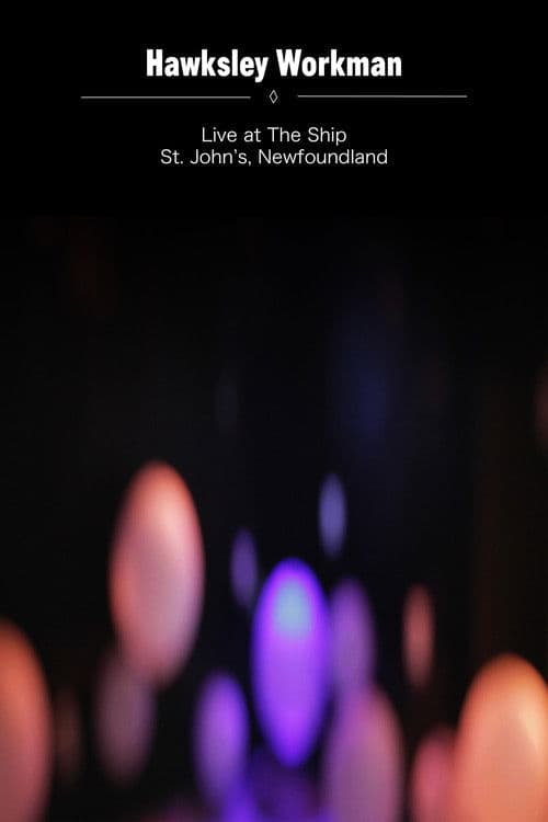 Hawksley Workman: Live at the Ship poster