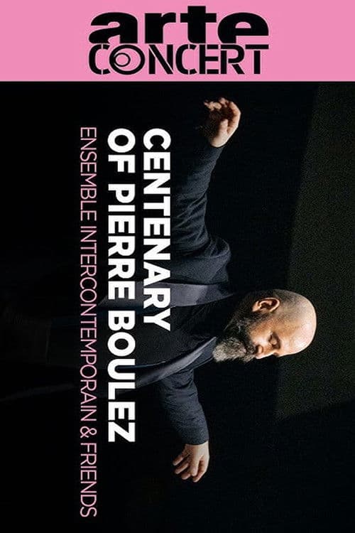 Centenary of Pierre Boulez  Ensemble Intercontemporain & Friends poster