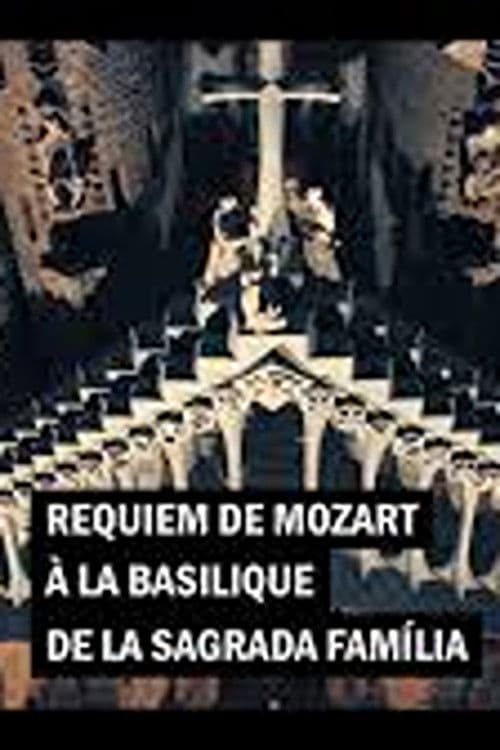 Mozart's Requiem in the Basilica of the Sagrada Familia Orchestra and Choir of the Gran Teatre del Liceu poster