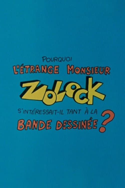 Pourquoi l'étrange monsieur Zolock s'intéressait-il tant à la bande dessinée? poster