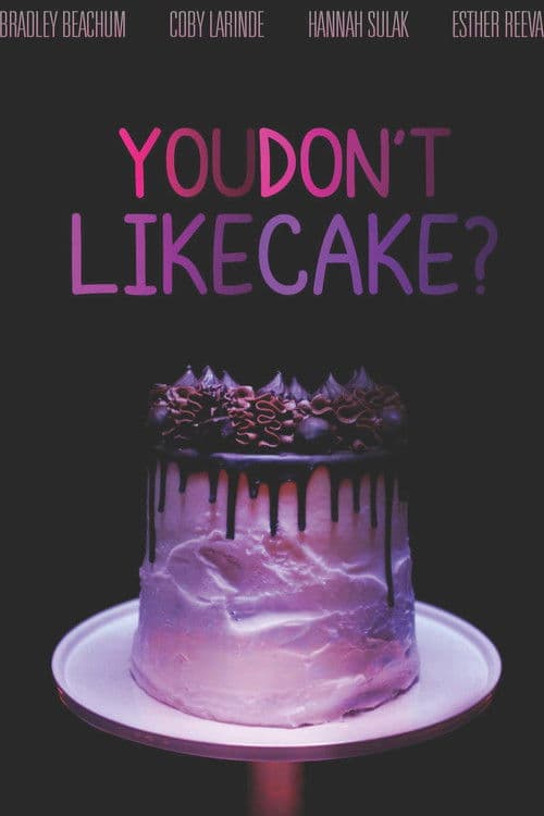 You Don't Like Cake? poster
