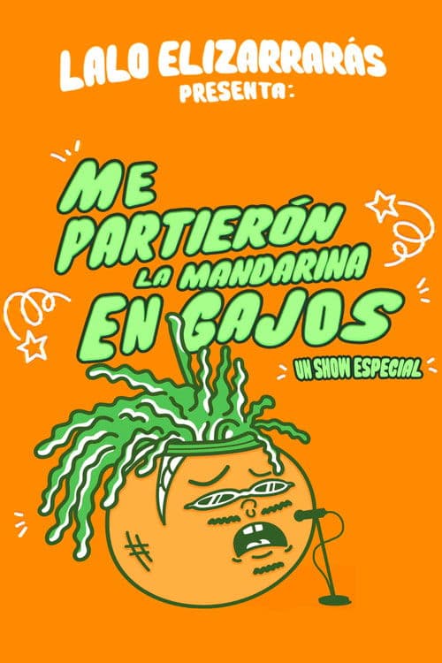 Lalo Elizarrarás: Me Partieron La Mandarina En Gajos poster