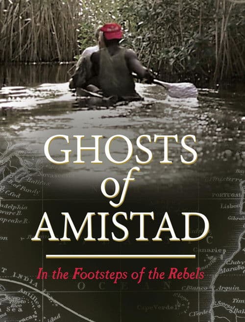 Ghosts of Amistad - In the Footsteps of Rebels poster