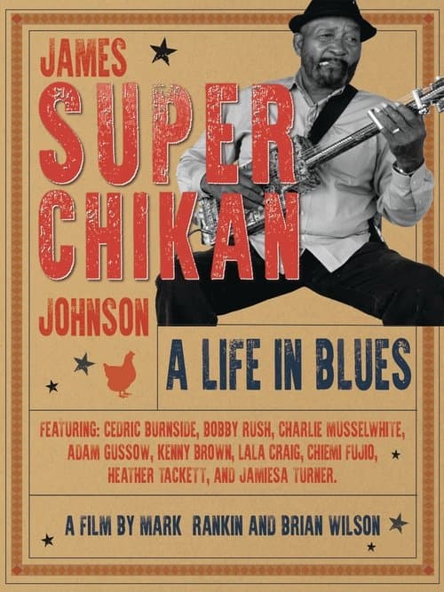 James 'Super Chikan' Johnson - A Life in Blues poster