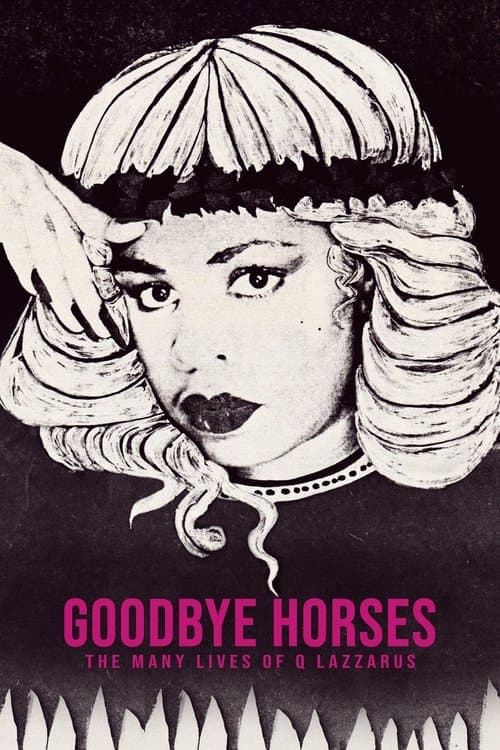 Goodbye Horses: The Many Lives of Q Lazzarus poster