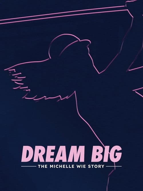 Dream Big: The Michelle Wie Story poster