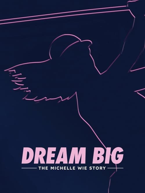 Dream Big: The Michelle Wie Story poster