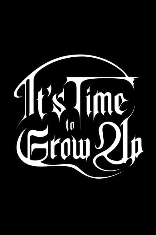 It's Time to Grow Up poster
