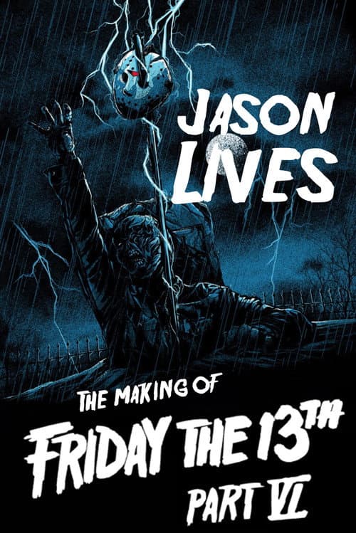 Jason Lives: The Making of Friday the 13th: Part VI poster