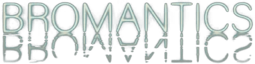 Bromantics