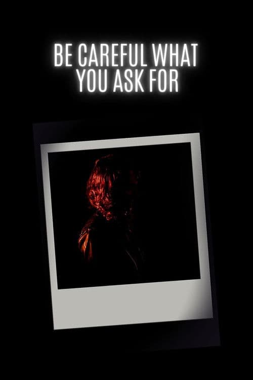 Be Careful What You Ask For poster