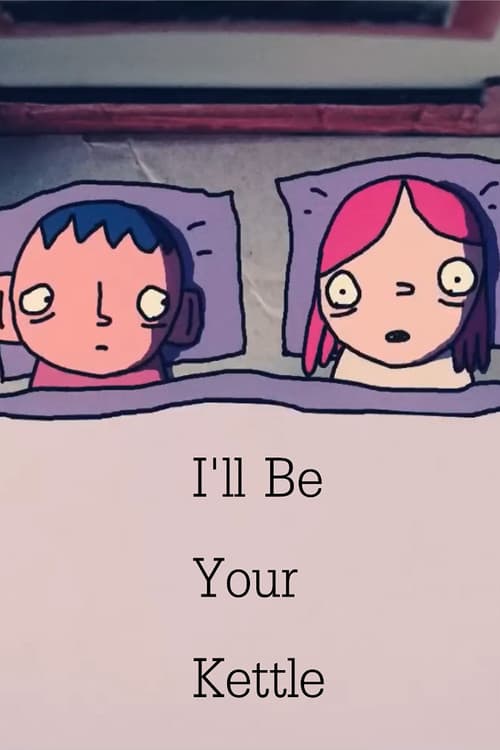 I'll Be Your Kettle poster