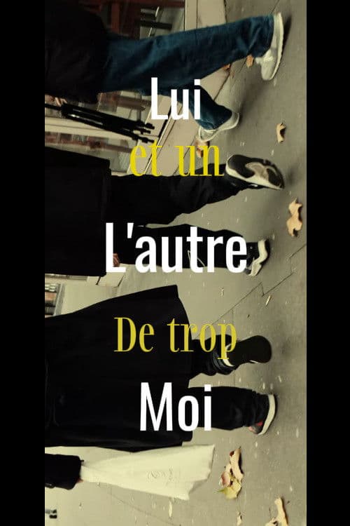 Lui, L'autre, Moi et Un de trop poster
