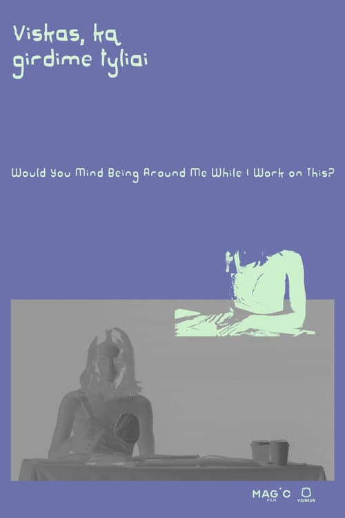Would You Mind Being Around Me While I Work On This? poster