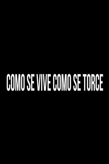 Como se Vive, Como se Torce