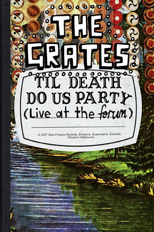 The Grates: Til Death Do Us Party (Live At The Forum) poster
