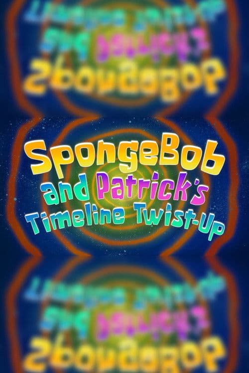 SpongeBob and Patrick's Timeline Twist-Up poster