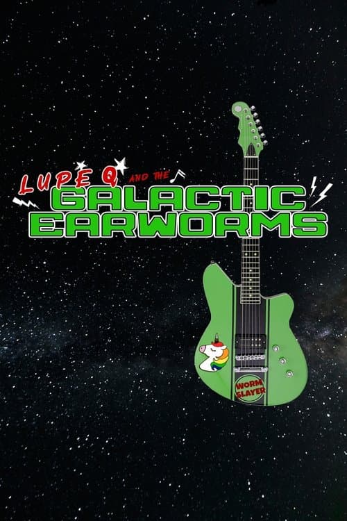 Lupe Q and the Galactic Earworms poster