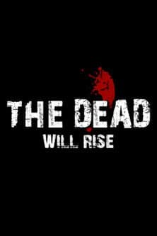 The Dead… Will Rise! poster