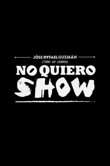 Jóse Rafael Guzmán: No Quiero Show poster