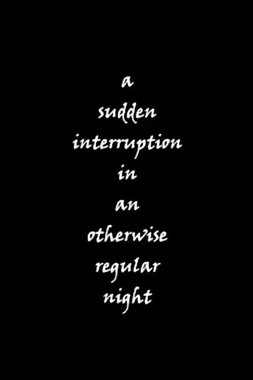 a sudden interruption in an otherwise regular night poster