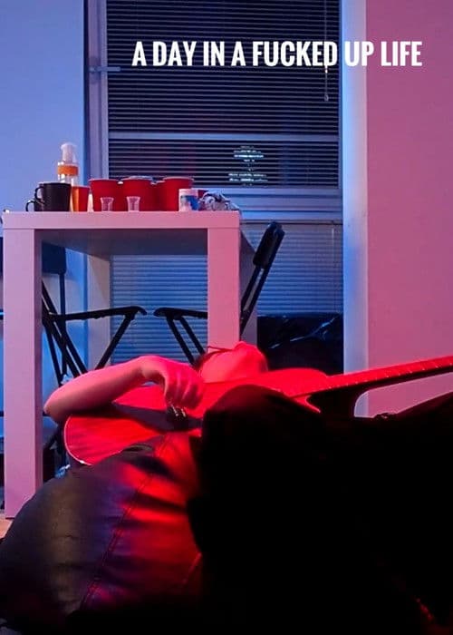 A day in a fucked up life poster