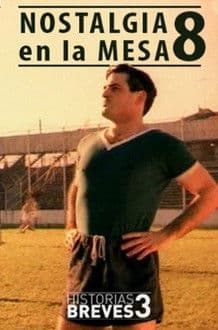 Historias Breves III: Nostalgia en la mesa 8 poster