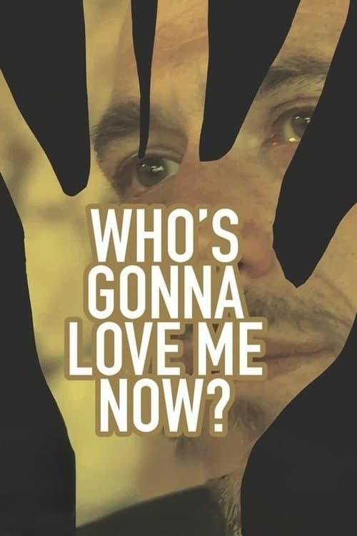 Who's Gonna Love Me Now? poster
