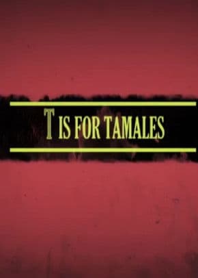 T Is for Tamales poster