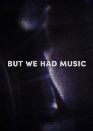 But We Had Music poster