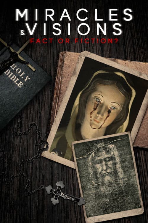 Miracles and Visions: Fact or Fiction? poster