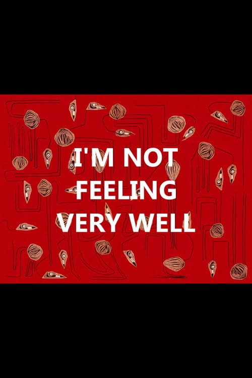 I'm Not Feeling Very Well poster