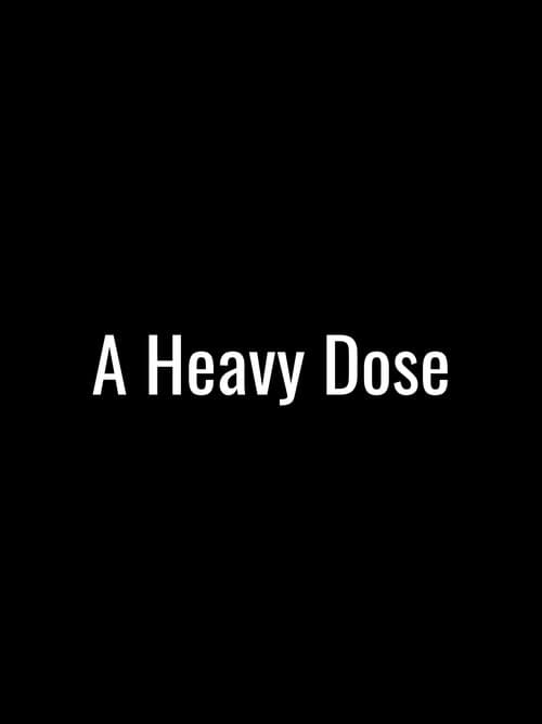 A Heavy Dose poster